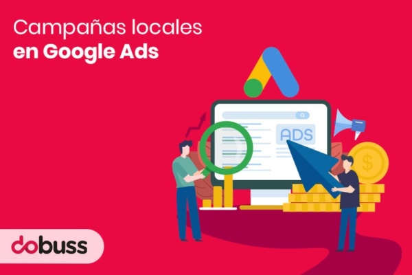 Campañas locales en Google Ads - Dobuss