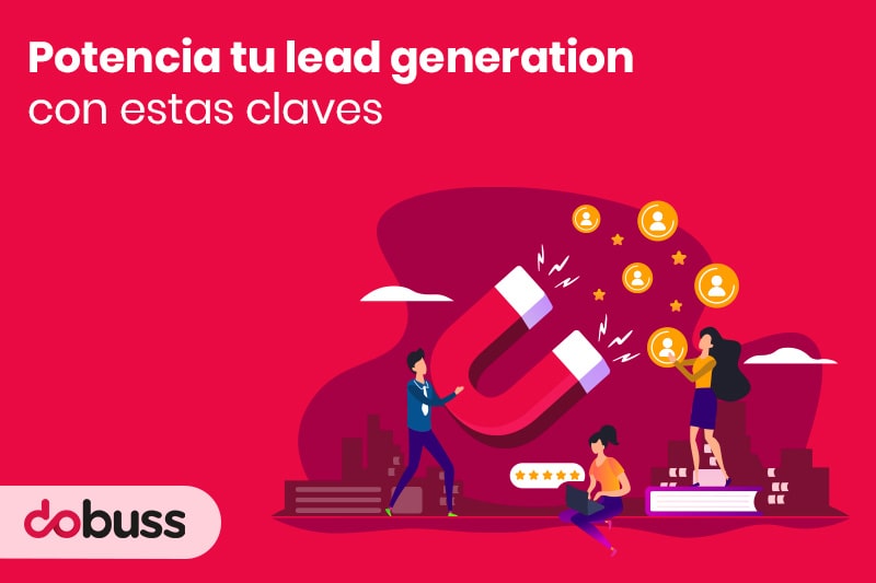 Potencia tu lead generation con estas claves - Dobuss