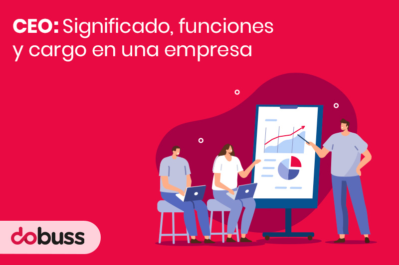 CEO: Significado, funciones y cargo en una empresa - Dobuss