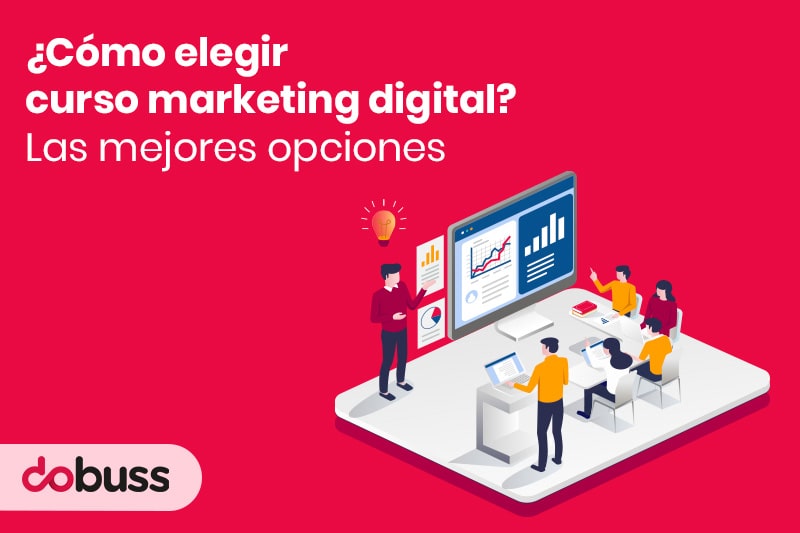 ¿Cómo elegir un curso de marketing digital? Las mejores opciones - Dobuss