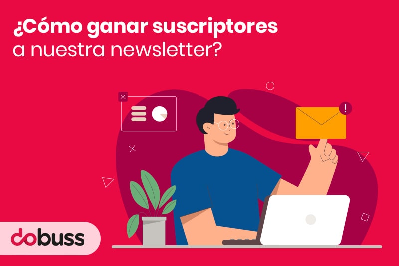 ¿Cómo ganar suscriptores a nuestra newsletter - Dobuss