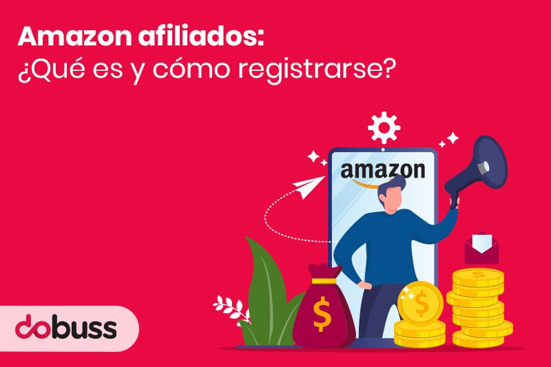 Amazon afiliados ¿qué es y cómo registrarse - Dobuss