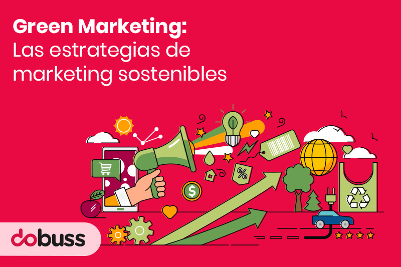 Green Marketing las estrategias de marketing sostenibles - Dobuss