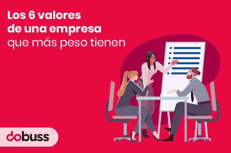 Los 6 valores de una empresa que más peso tienen - Dobuss