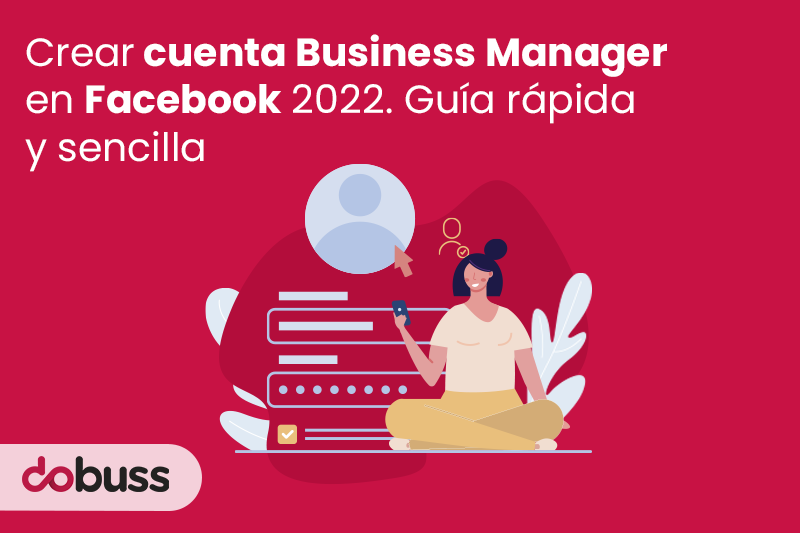 Crear cuenta Business Manager en Facebook (2022); Guía rápida y sencilla - Dobuss