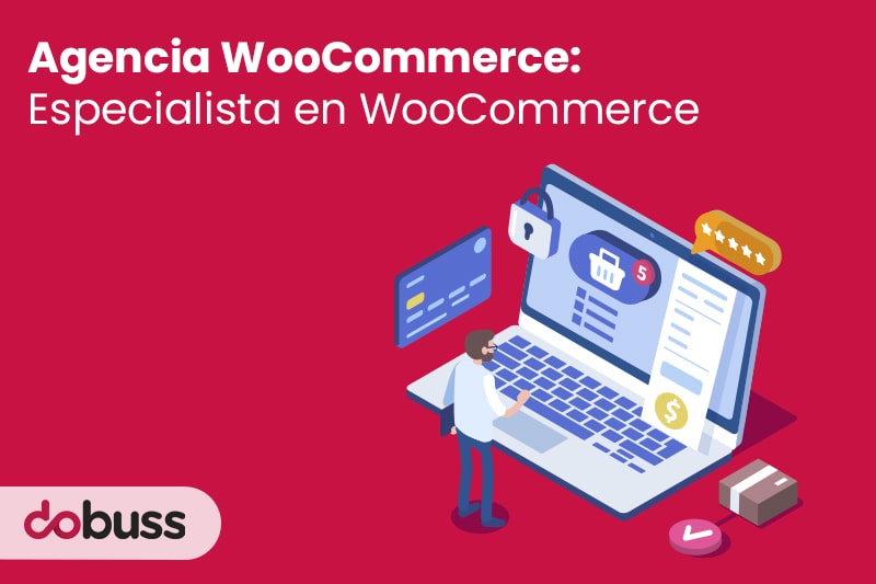 Agencia WooCommerce Especialista en WooCommerce dobuss