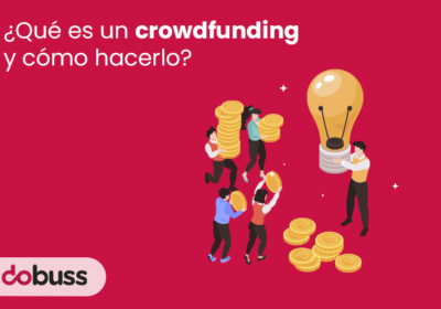 ¿Qué es un crowdfunding y cómo hacerlo? - Dobuss