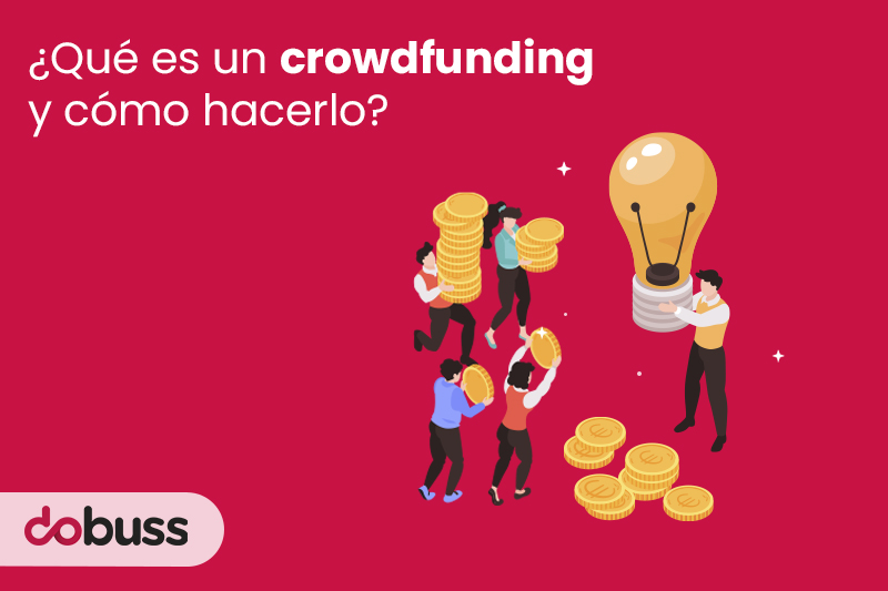 ¿Qué es un crowdfunding y cómo hacerlo? - Dobuss