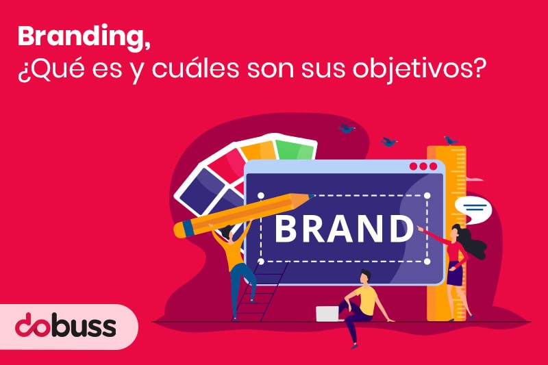 Branding, qué es y cuáles son sus objetivos - Dobuss