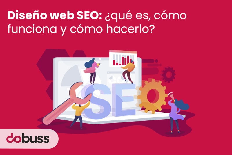 Diseño web SEO ¿qué es, cómo funciona y cómo hacerlo - dobuss
