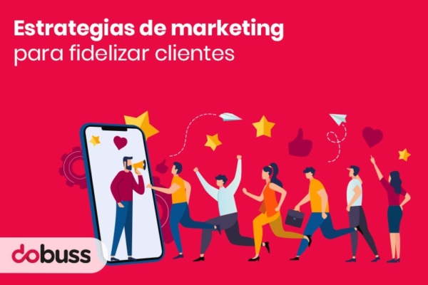 Estrategias de marketing para fidelizar clientes - Dobuss