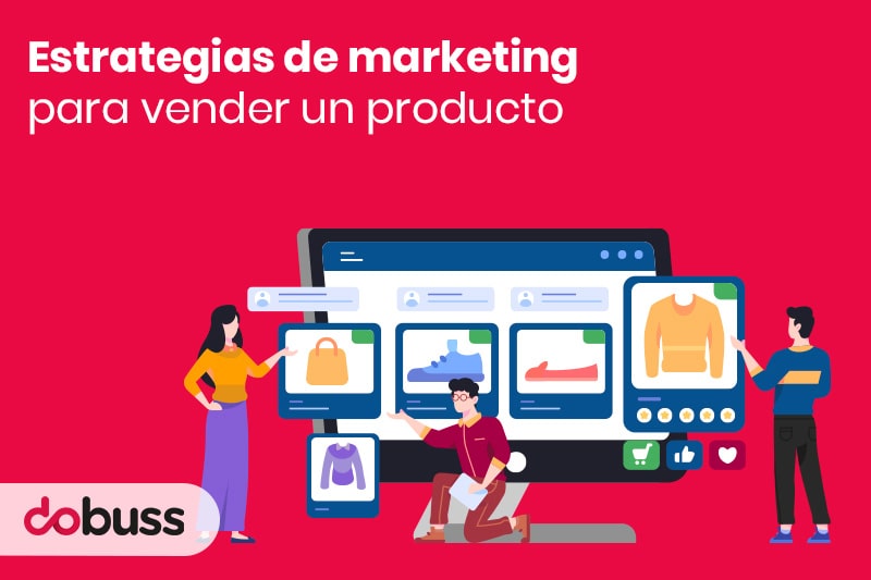 Estrategias de marketing para vender un producto - Dobuss