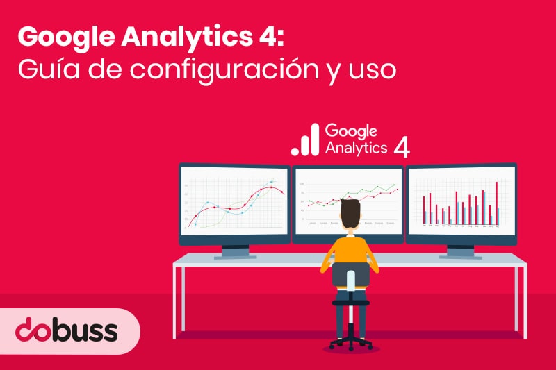 Google Analytics 4 guía de configuración y uso