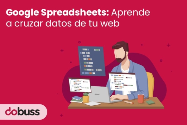 Google Spreadsheets Aprende a cruzar datos de tu web - Dobuss