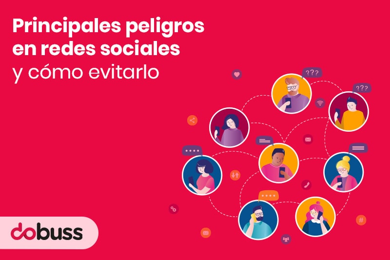 Principales peligros en redes sociales y cómo evitarlo - Dobuss