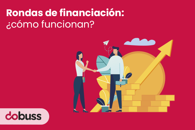 Rondas de financiación ¿Cómo funcionan? - Dobuss