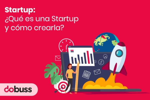 Startup ¿qué es una Startup y cómo crearla - dobuss