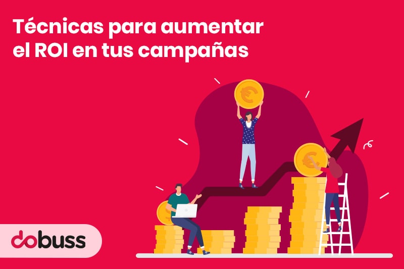 Técnicas para aumentar el ROI en tus campañas - Dobuss