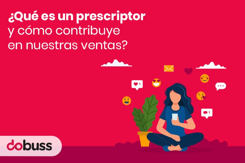 ¿Qué es un prescriptor y cómo contribuye en nuestras ventas - dobuss