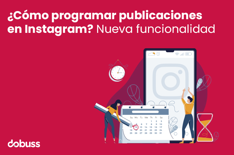 ¿Cómo programar publicaciones en Instagram? Nueva funcionalidad - Dobuss