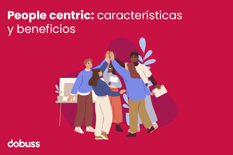 People centric características y beneficios - Dobuss