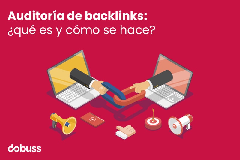 Auditoría de backlinks qué es y cómo se hace - Dobuss