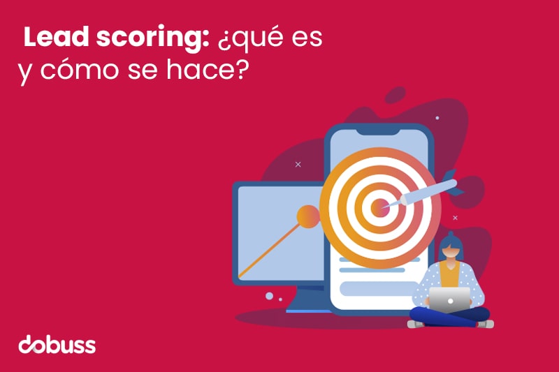 Lead scoring ¿qué es y cómo se hace - dobuss