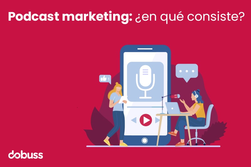 Podcast marketing ¿en qué consiste - dobuss