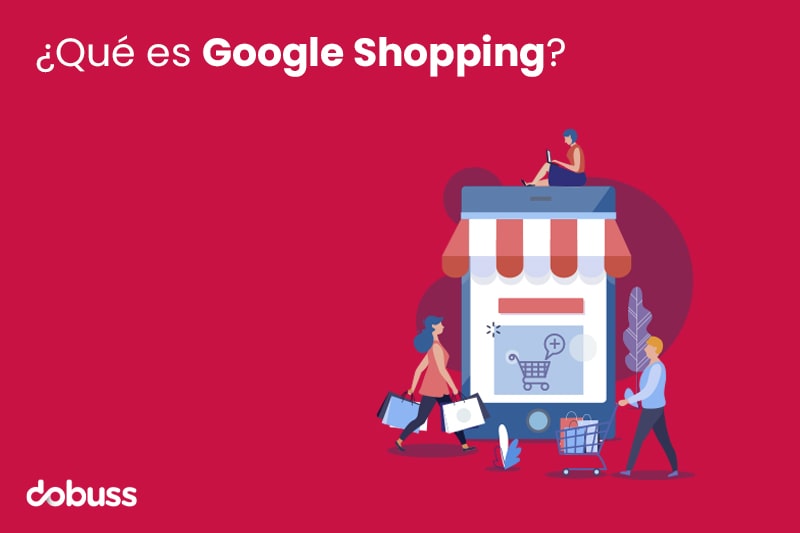 ¿Qué es Google Shopping - dobuss