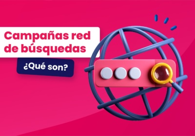 ¿Qué son las campañas de red de búsquedas