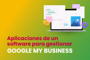 Aplicaciones de un software para gestionar Google My Business - Dobuss