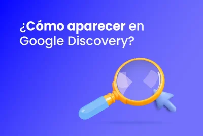 ¿Cómo aparecer en Google Discovery? - Dobuss