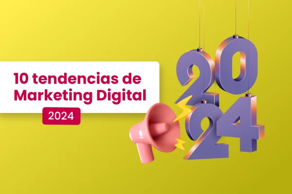 10 tendencias de marketing digital para 2024
