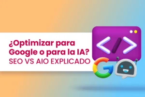 optimizar-para-Google-o-para-la-IA-SEO-vs-AIO-explicado