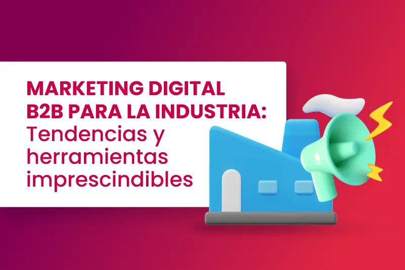 Marketing digital B2B para la industria Tendencias y herramientas imprescindibles - Dobuss